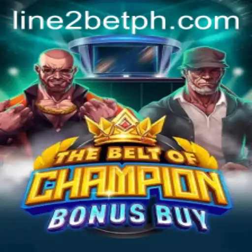 Exploring TheBeltOfChampionBonusBuy: The Ultimate Line2Bet Adventure